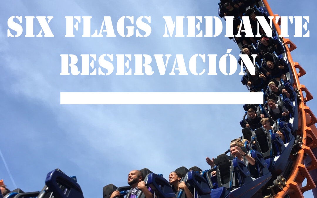 Six Flags mediante reservación