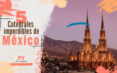 5 Catedrales imperdibles en México